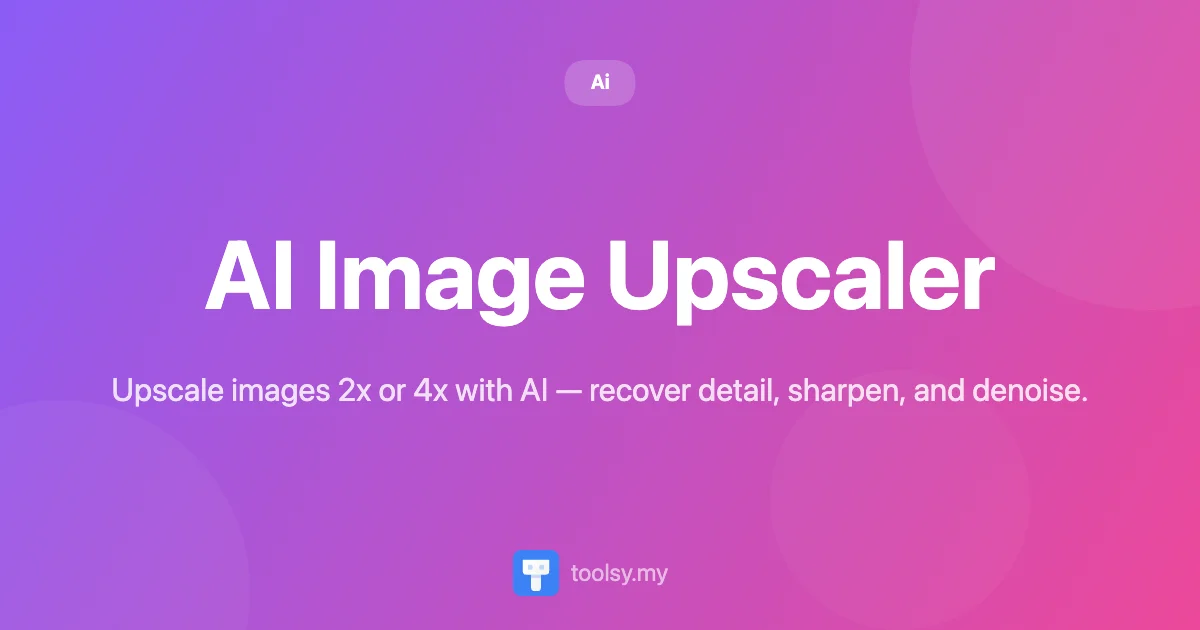 How to Use AI Image Upscaler to Enhance and Enlarge Your Photos