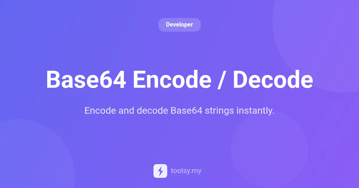 Base64 Encode / Decode: The Ultimate Guide for Developers