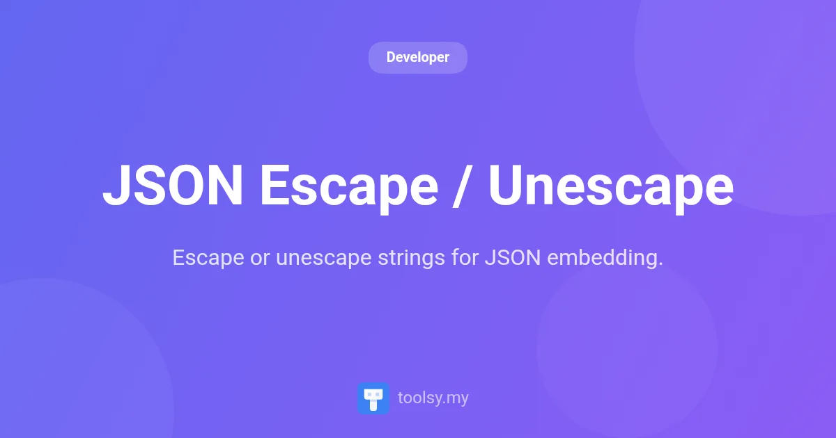 Mastering JSON Escape / Unescape: The Ultimate Guide for Developers