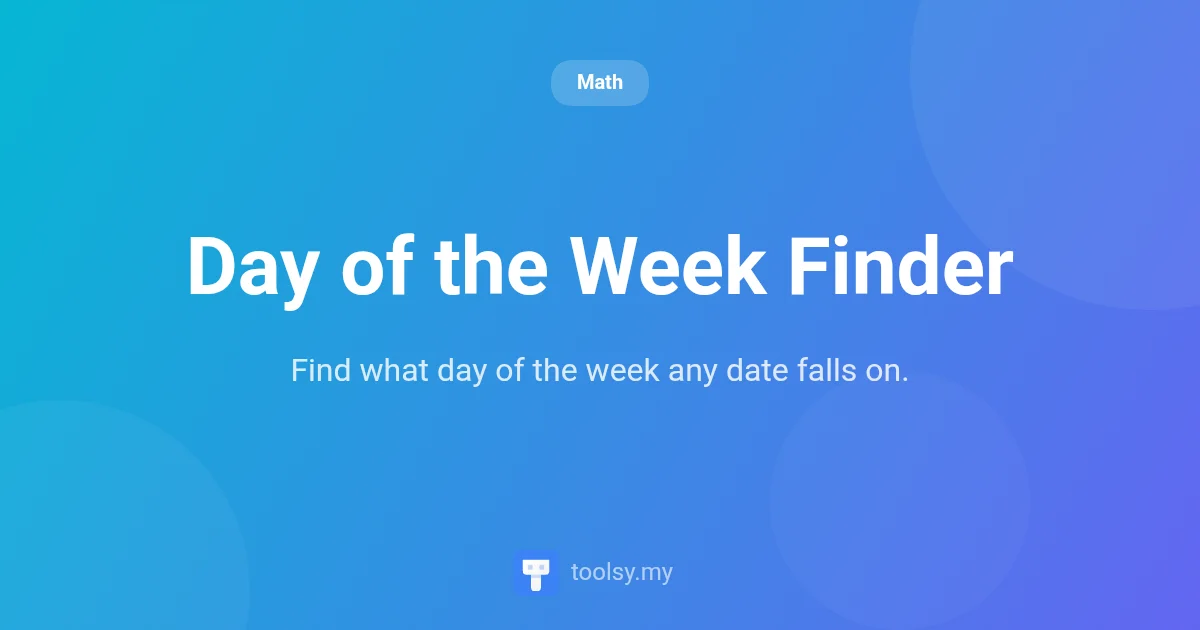 Day of the Week Finder: Discover Weekdays for Any Date Instantly