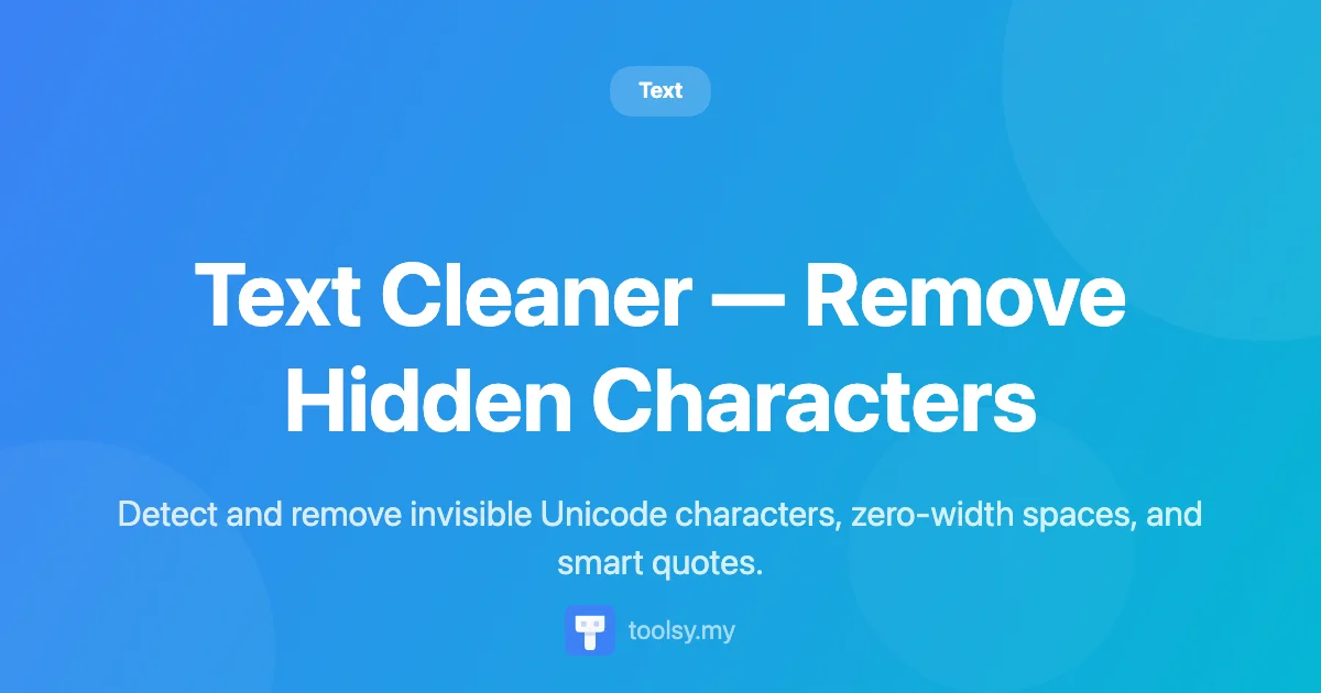 How to Remove Hidden Unicode Characters and Clean Text Instantly