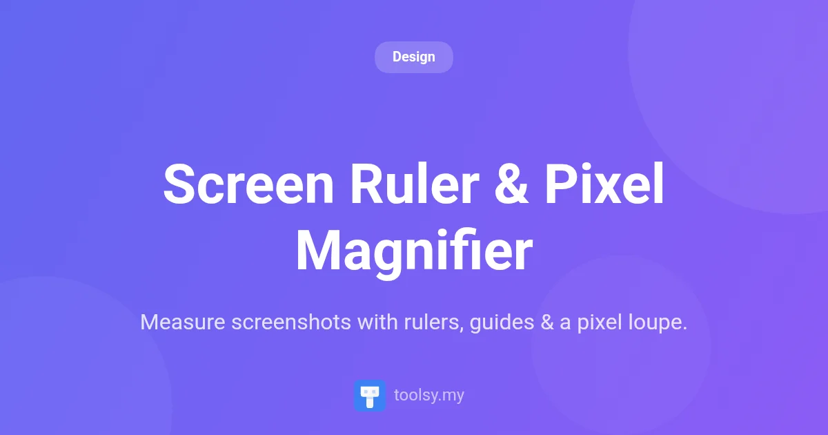 Precision Measurement: Meet Screen Ruler & Pixel Magnifier