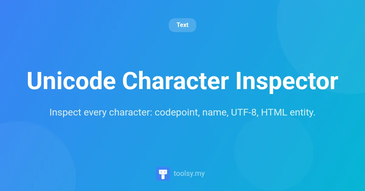 Unicode Character Inspector: Decode Codepoints, UTF-8, and More